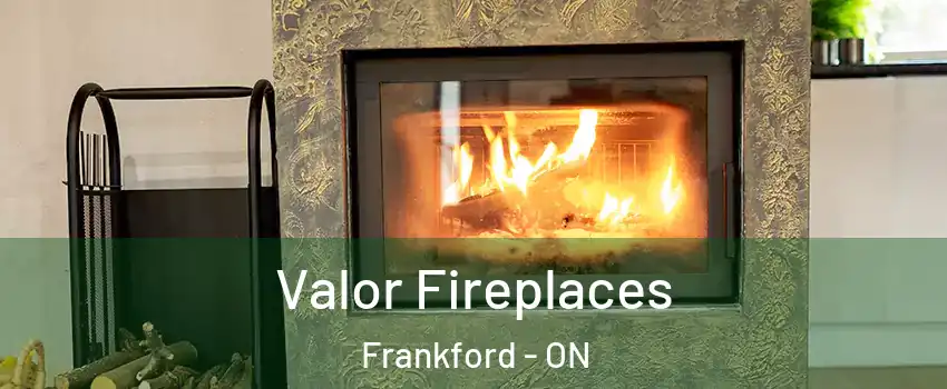  Valor Fireplaces Frankford - ON