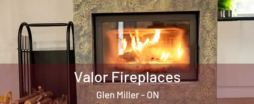  Valor Fireplaces Glen Miller - ON