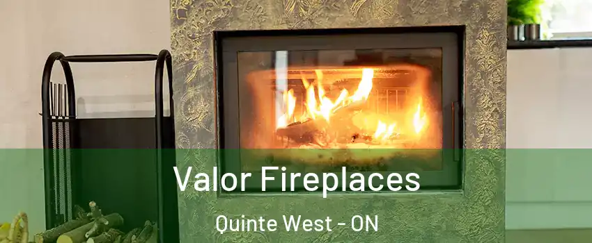  Valor Fireplaces Quinte West - ON