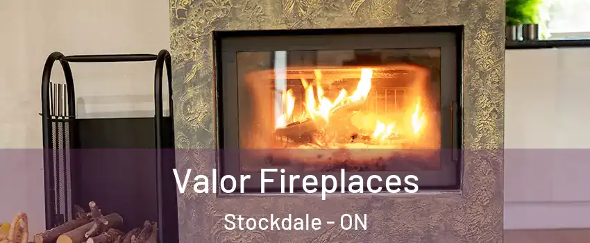  Valor Fireplaces Stockdale - ON