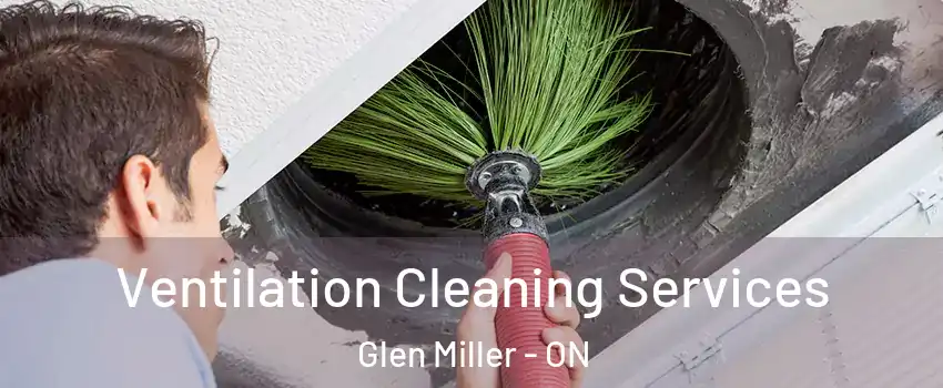 Ventilation Cleaning Services Glen Miller - ON