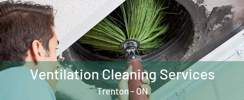  Ventilation Cleaning Services Trenton - ON