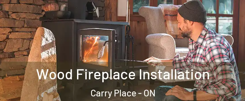  Wood Fireplace Installation Carry Place - ON