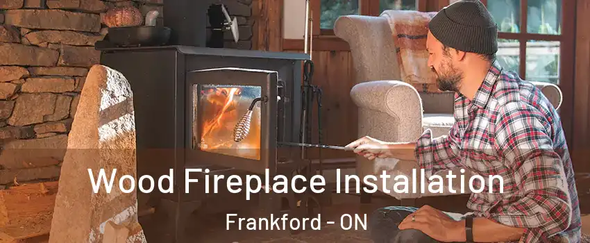  Wood Fireplace Installation Frankford - ON