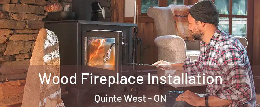  Wood Fireplace Installation Quinte West - ON