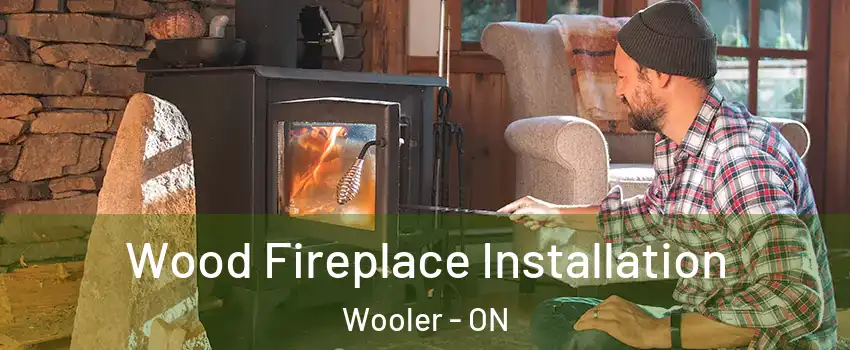  Wood Fireplace Installation Wooler - ON