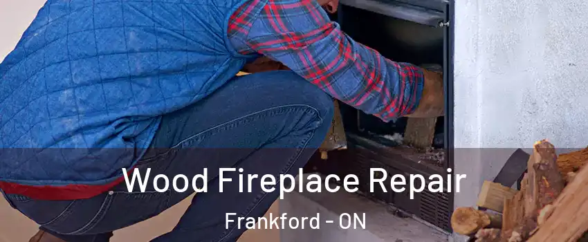  Wood Fireplace Repair Frankford - ON