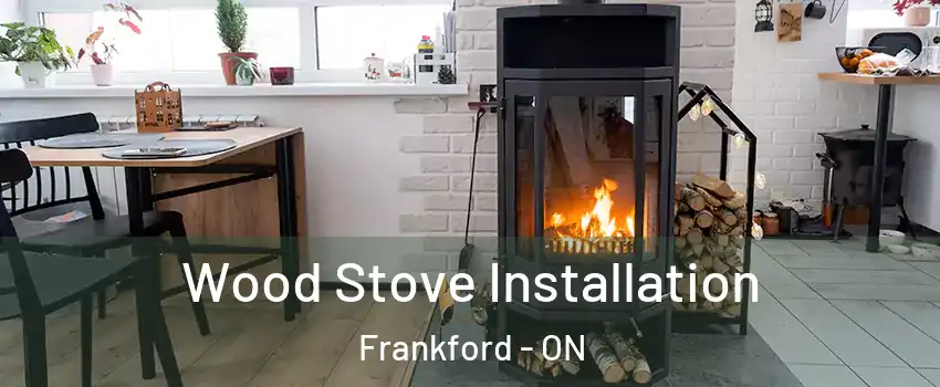  Wood Stove Installation Frankford - ON