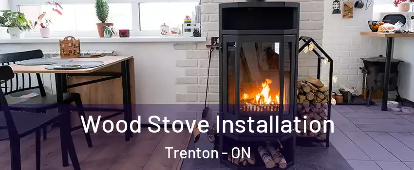  Wood Stove Installation Trenton - ON